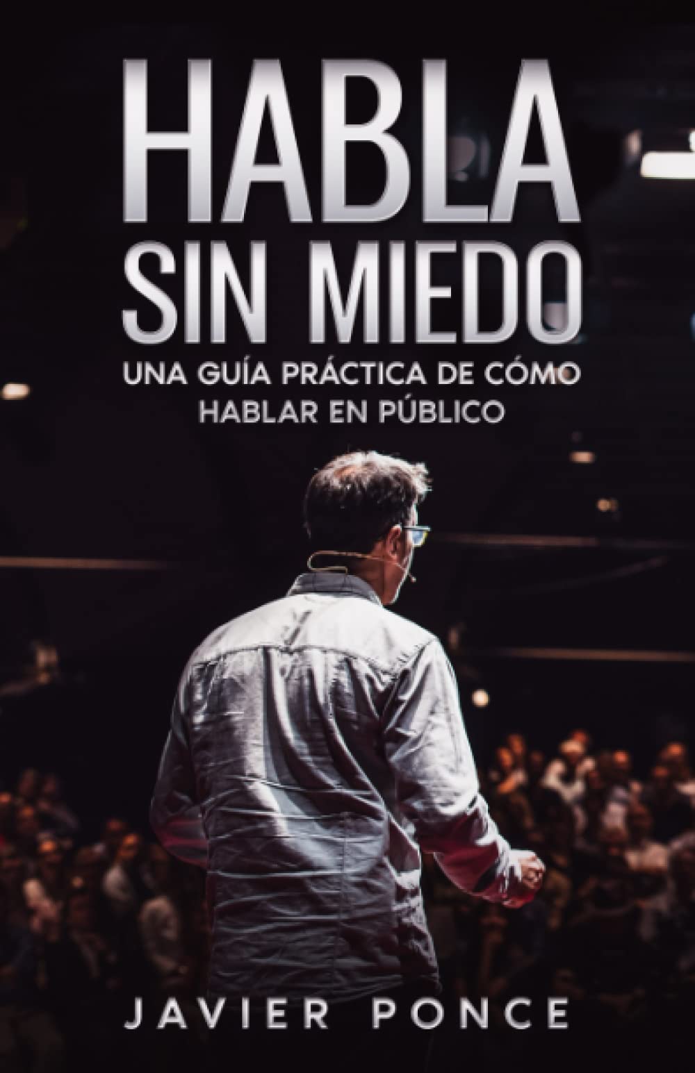 Libro: Habla sin miedo: una guía práctica cómo hablar en público