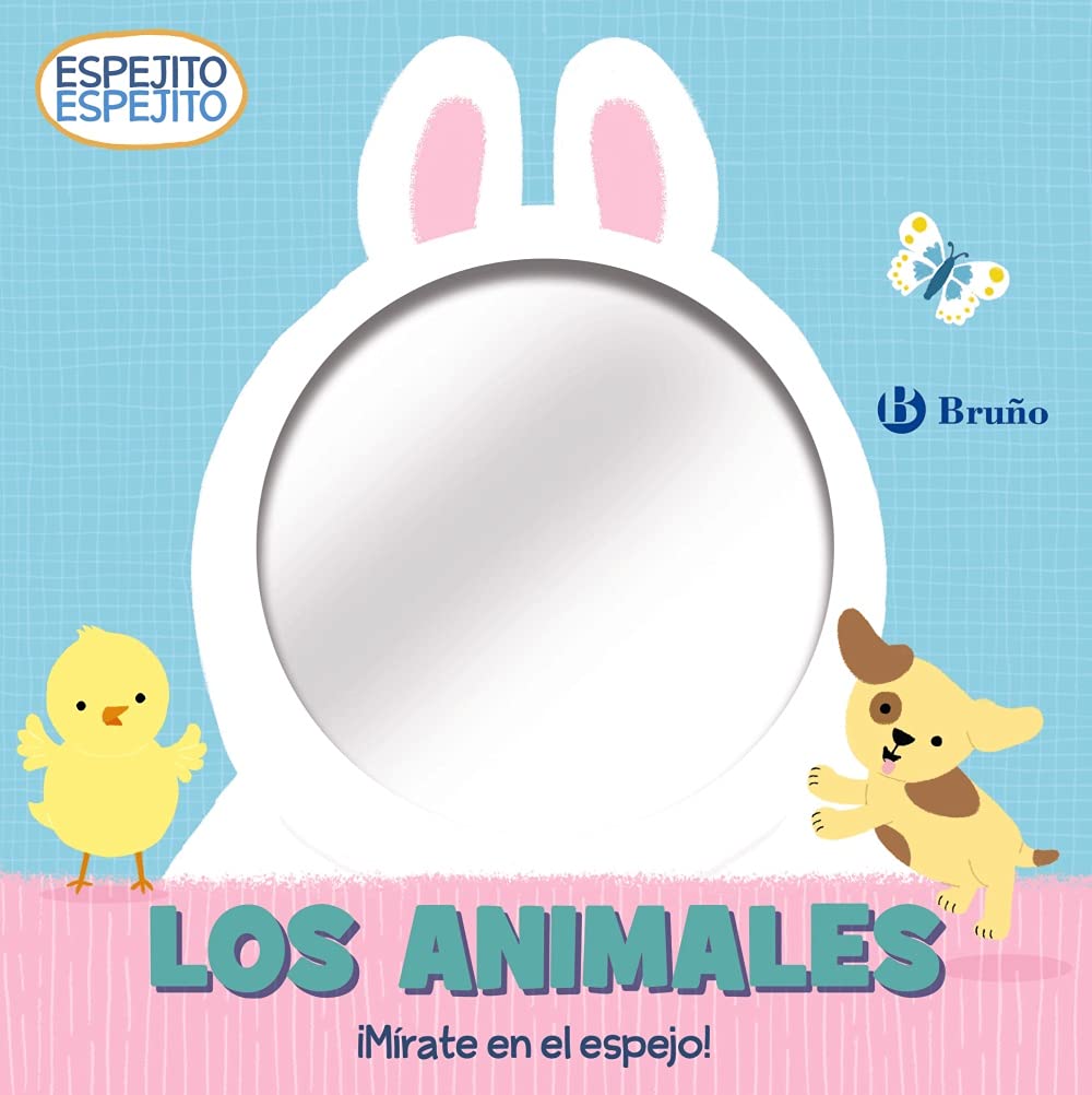 Espejito, espejito. Los animales (Castellano - A PARTIR DE 0 AÑOS - PROYECTO DE 0 A 3 AÑOS - Libros manipulativos)