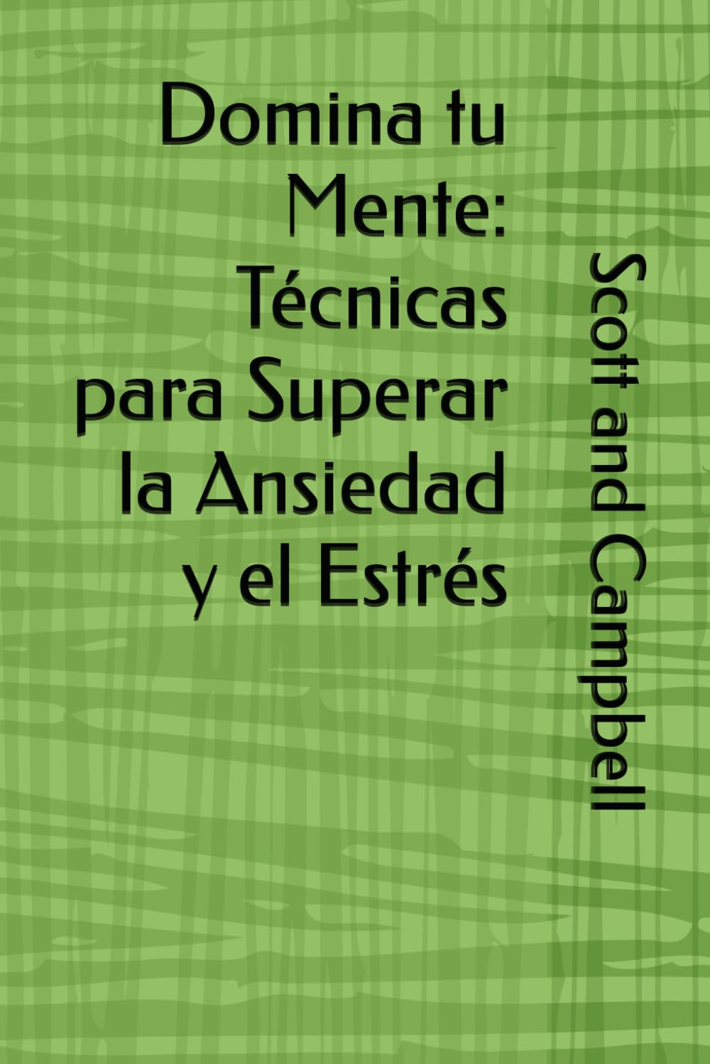 Libro: Domina tu Mente: Técnicas para Superar la Ansiedad y el Estrés (Spanish Edition)