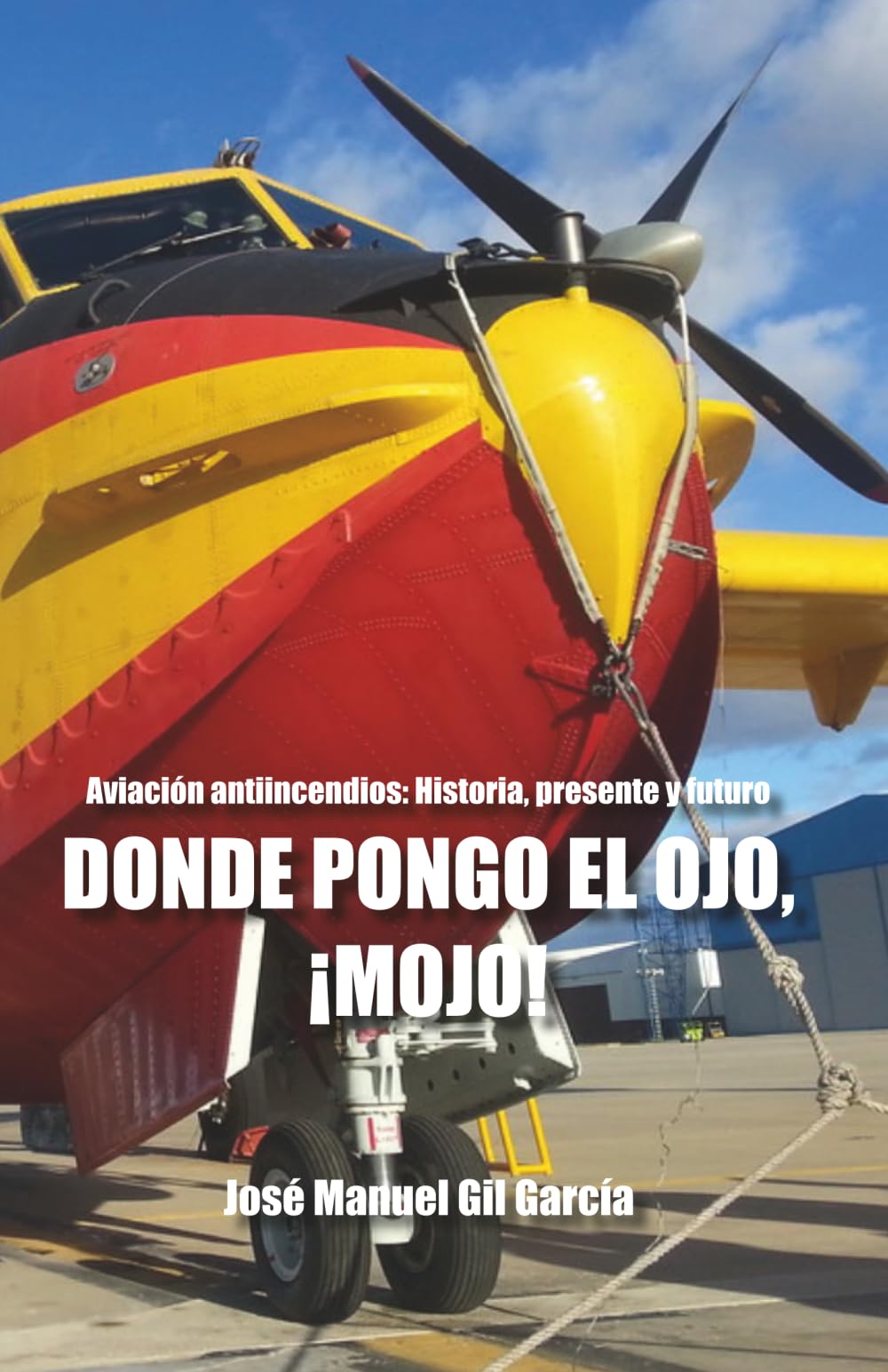Libro: Donde pongo el ojo ¡mojo!: Aviación antiincendios: historia, desarrollo y futuro