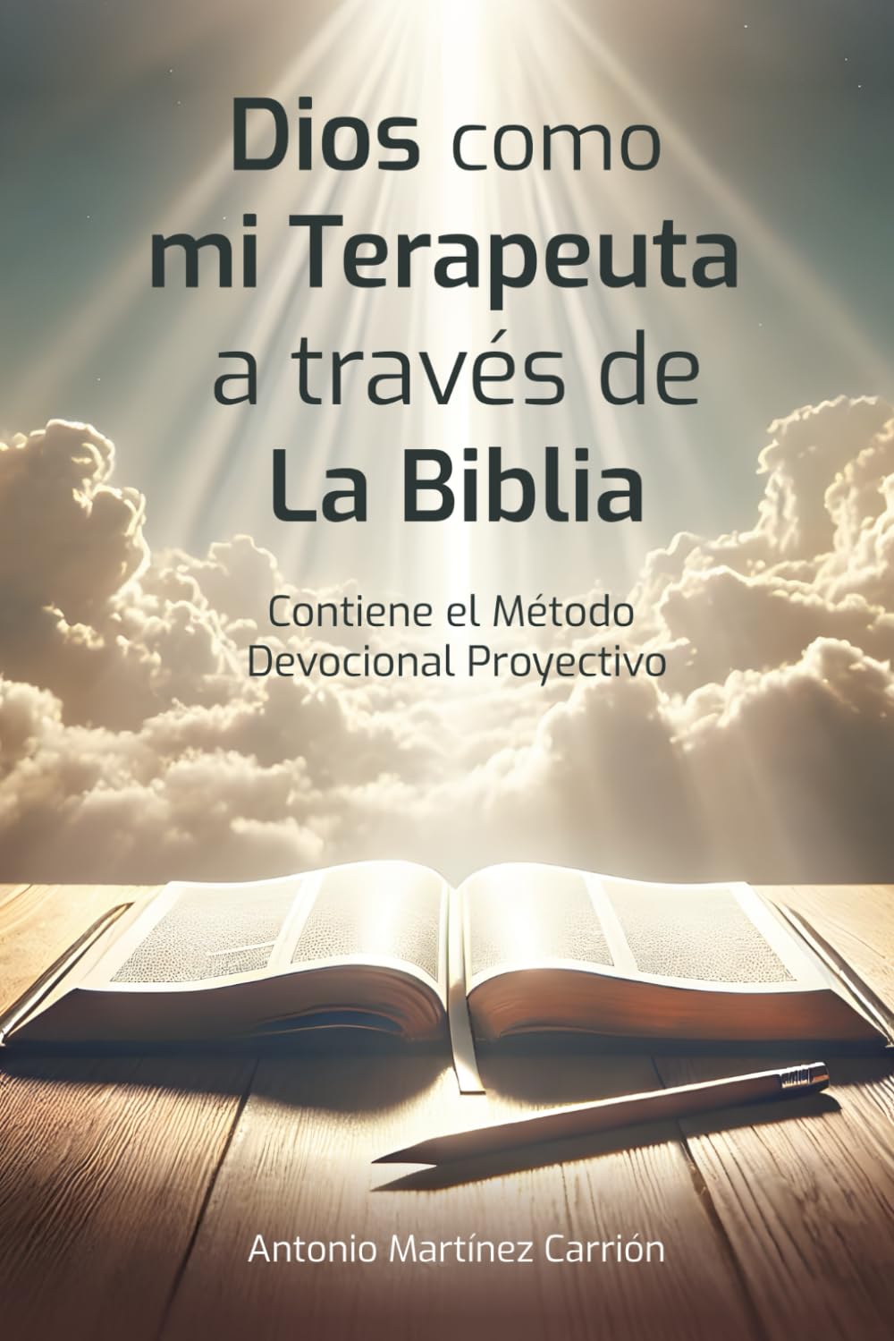 Libro: DIOS COMO MI TERAPEUTA A TRAVÉS DE LA BIBLIA: Incluye el Método Devocional Proyectivo de lectura bíblica