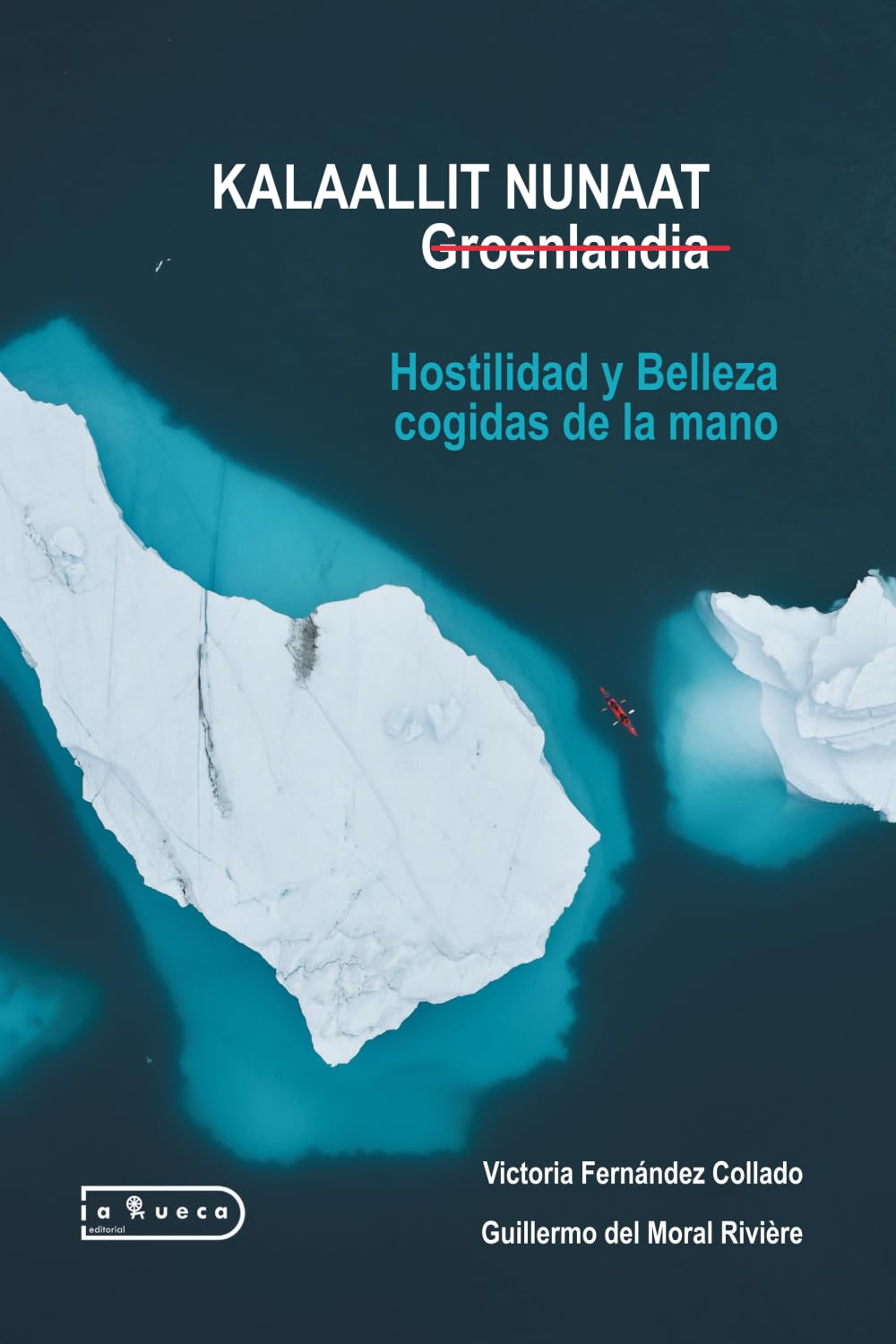 Libro: Kalaallit Nunaat, Groenlandia: Hostilidad y Belleza cogidas de la mano (Spanish Edition)