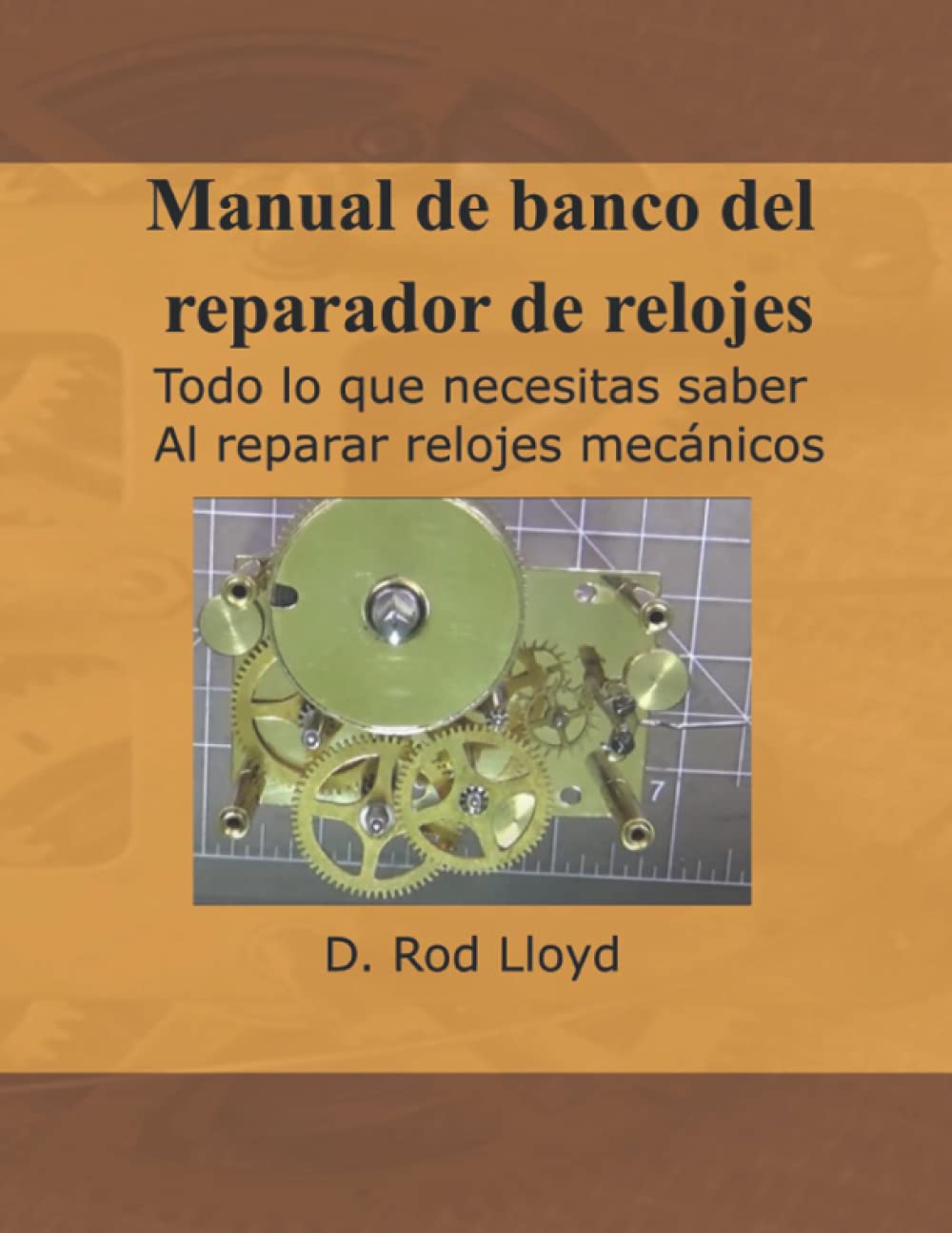 Libro: Manual de banco del reparador de relojes: Todo lo que necesitas saber Al reparar relojes mecánicos (Clock Repair you can Follow Along)