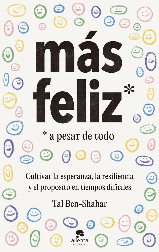 Libro: Más feliz, a pesar de todo: Cultivar la esperanza, la resiliencia y el propósito en tiempos difíciles
