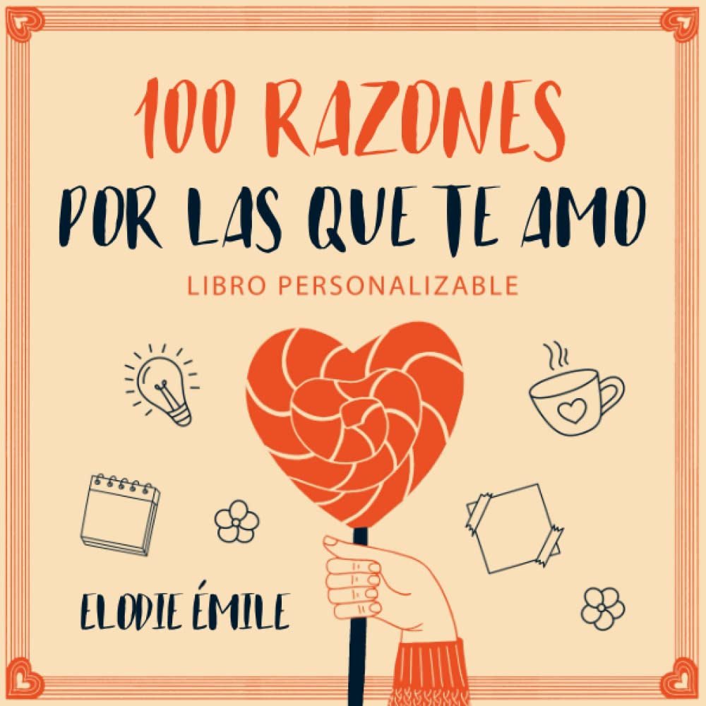 Libro: 100 Razones Por Las Que Te Amo: Libro Personalizable - Un Regalo Para la Persona a Quien Amas, Perfecto para San Valentín, Vuestro Aniversario, Su ... Ocasión Especial (Regalo San Valentín)