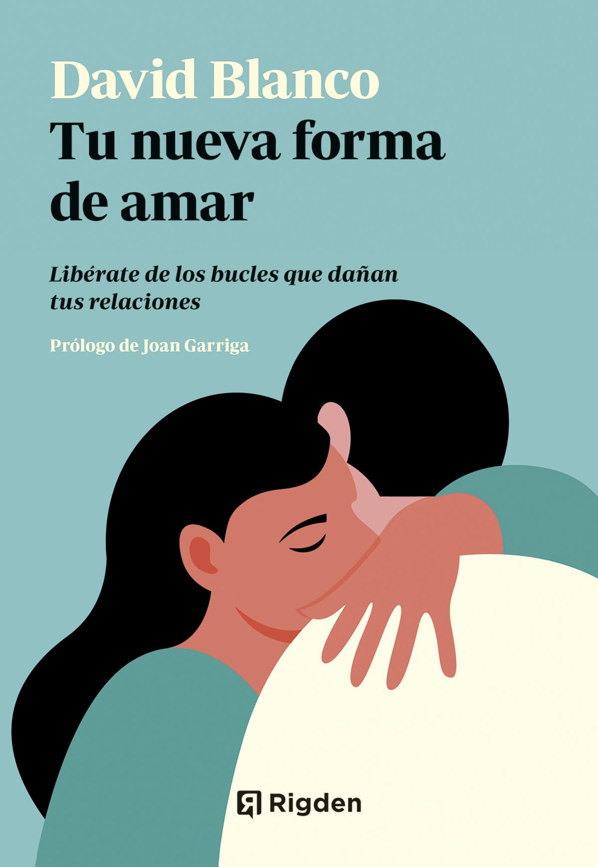 Libro: Tu nueva forma de amar: Libérate de los bucles que dañan tus relaciones