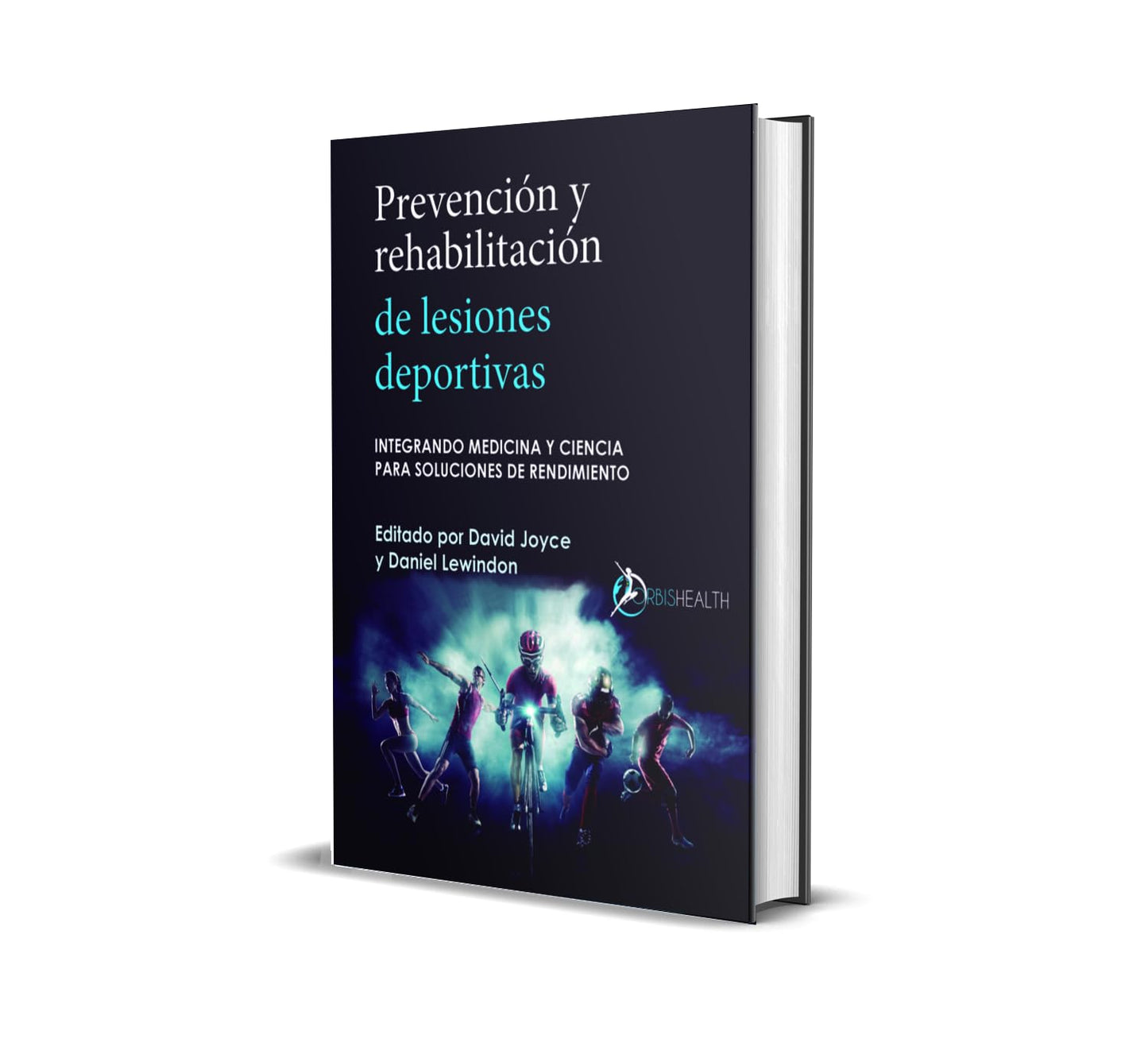 Libro: Prevención y Rehabilitación de Lesiones Deportivas. Integrando Medicina y Ciencia para Soluciones de Rendimiento.