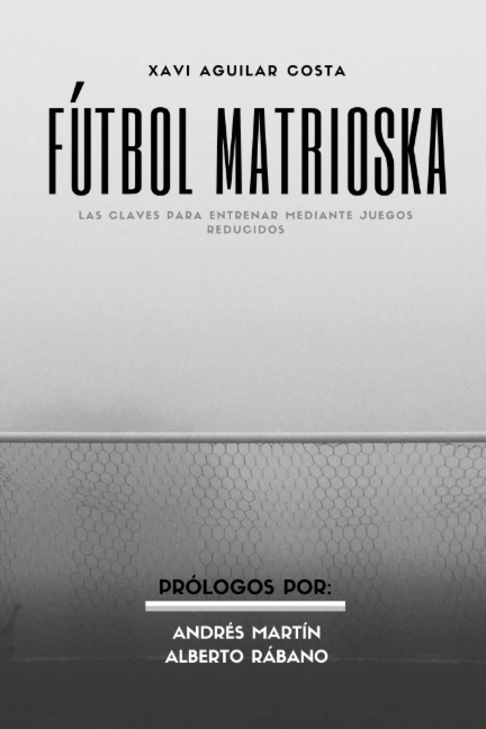 Libro: Fútbol Matrioska: Las claves para entrenar mediante Juegos Reducidos
