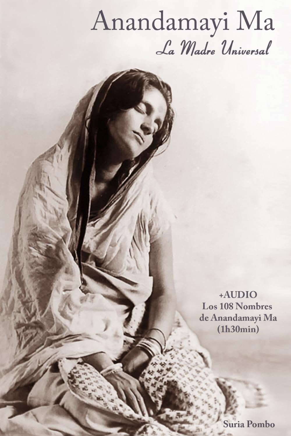 Libro: ANANDAMAYI MA-La Madre Universal: +AUDIO Los 108 Nombres de Anandamayi Ma (BIOGRAFÍAS ESPIRITUALES) (Spanish Edition)