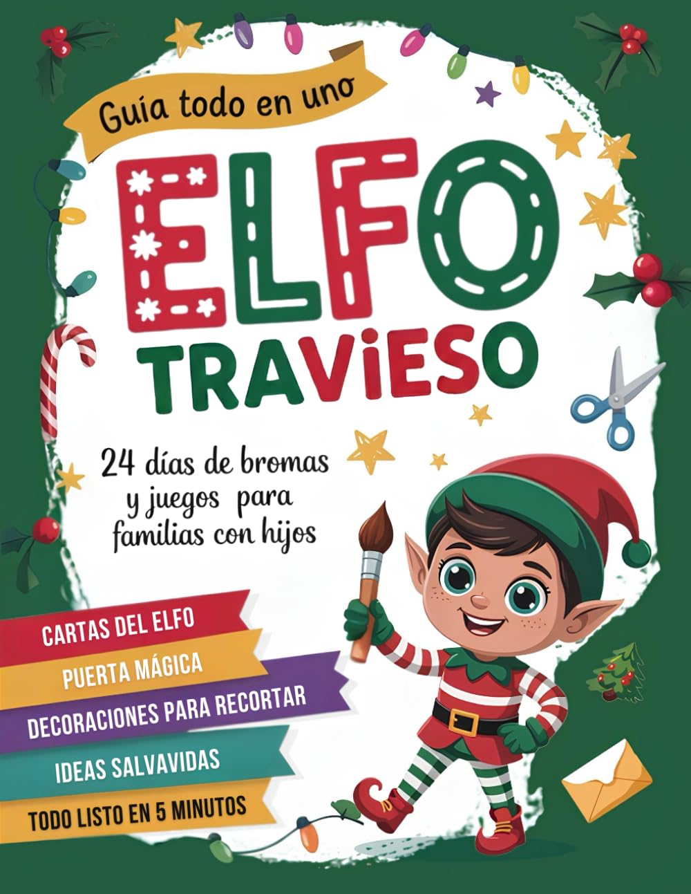 Libro: El Elfo Travieso – Calendario de Adviento: El kit completo con materiales para 24 días de travesuras, cartas y decoraciones navideñas recortables para recibir al Elfo de Navidad