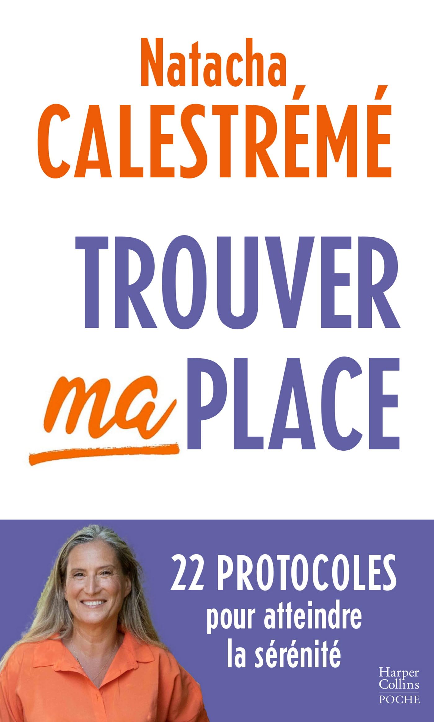 Libro: Trouver ma place: 22 protocoles pour atteindre la sérénité