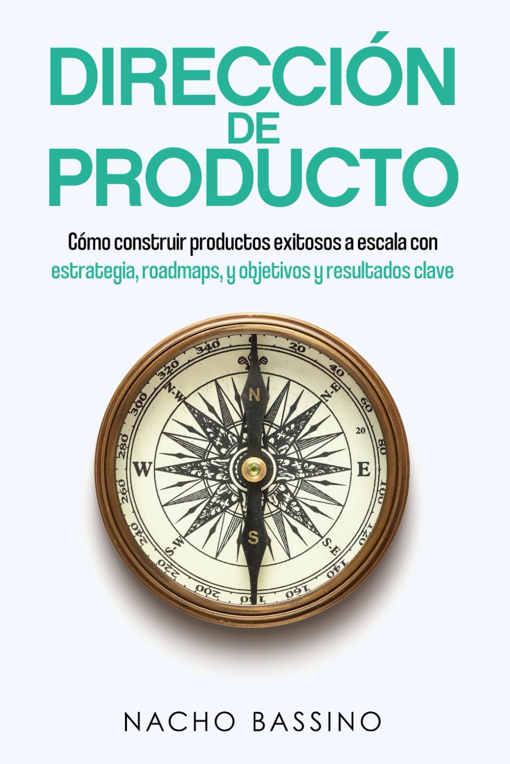 Libro: Dirección de Producto: Cómo construir productos exitosos a escala con estrategia, roadmaps, y objetivos y resultados clave