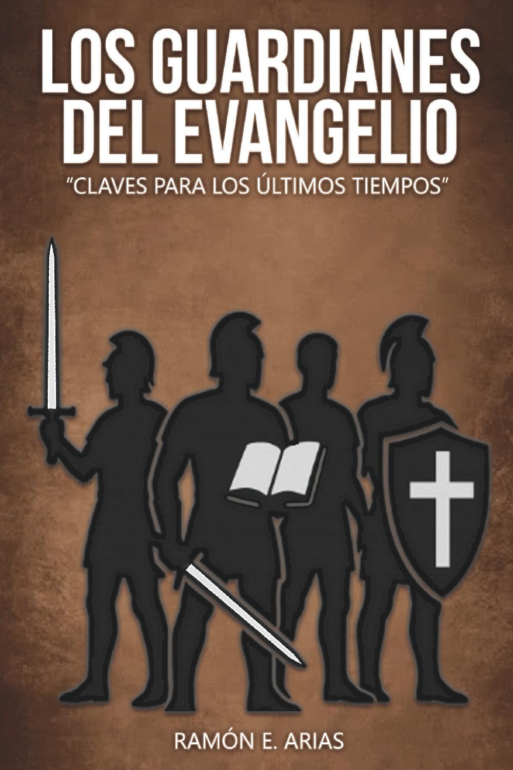 Libro: LOS GUARDIANES DEL EVANGELIO: CLAVES PARA LOS ULTIMOS TIEMPOS