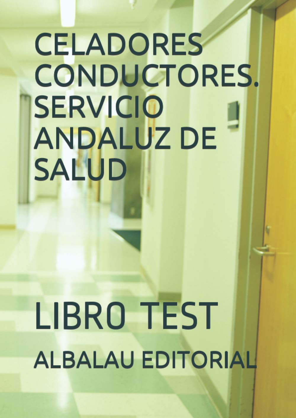Libro: CELADORES CONDUCTORES. SERVICIO ANDALUZ DE SALUD: LIBRO TEST (OPOSICIONES SAS. Servicio Andaluz de Salud) (Spanish Edition)