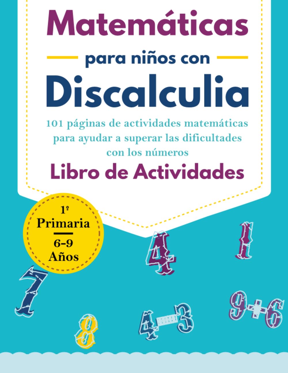 Libro de Matemáticas para niños con Discalculia: Un libro de Herramientas de Recursos con 101 páginas de Actividades Matemáticas para Superar las ... Números que Faltan, y más. (Spanish Edition)