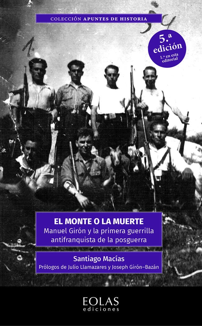 Libro: El monte o la muerte: Manuel Girón y la primera guerrilla antifranquista de la posguerra: 5 (Apuntes de Historia)