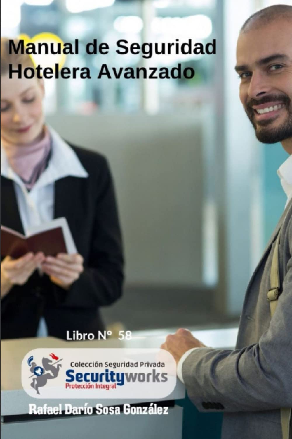 Libro: Manual de Seguridad Hotelera Avanzado: : La Seguridad de sus Huéspedes es Prioritaria (Colección Seguridad Privada) (Spanish Edition)