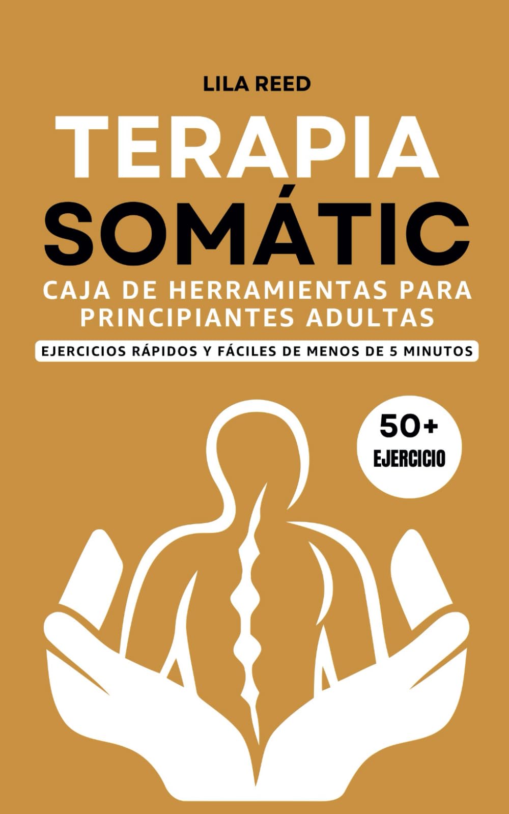 Libro: Caja de Herramientas de Terapia Somática Para Adultos Principiantes: Ejercicios De Menos De 5 Minutos Para Eliminar El Trauma, El Estrés Y La Ansiedad ... Yoga Exercises in Spanish) (Spanish Edition)
