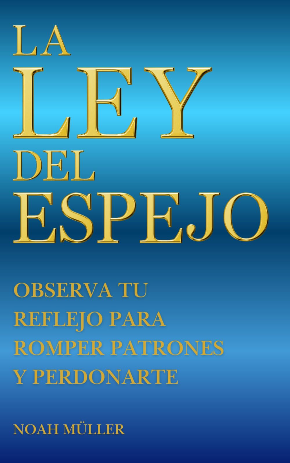 Libro: La ley del espejo: Observa tu reflejo para romper patrones y perdonarte