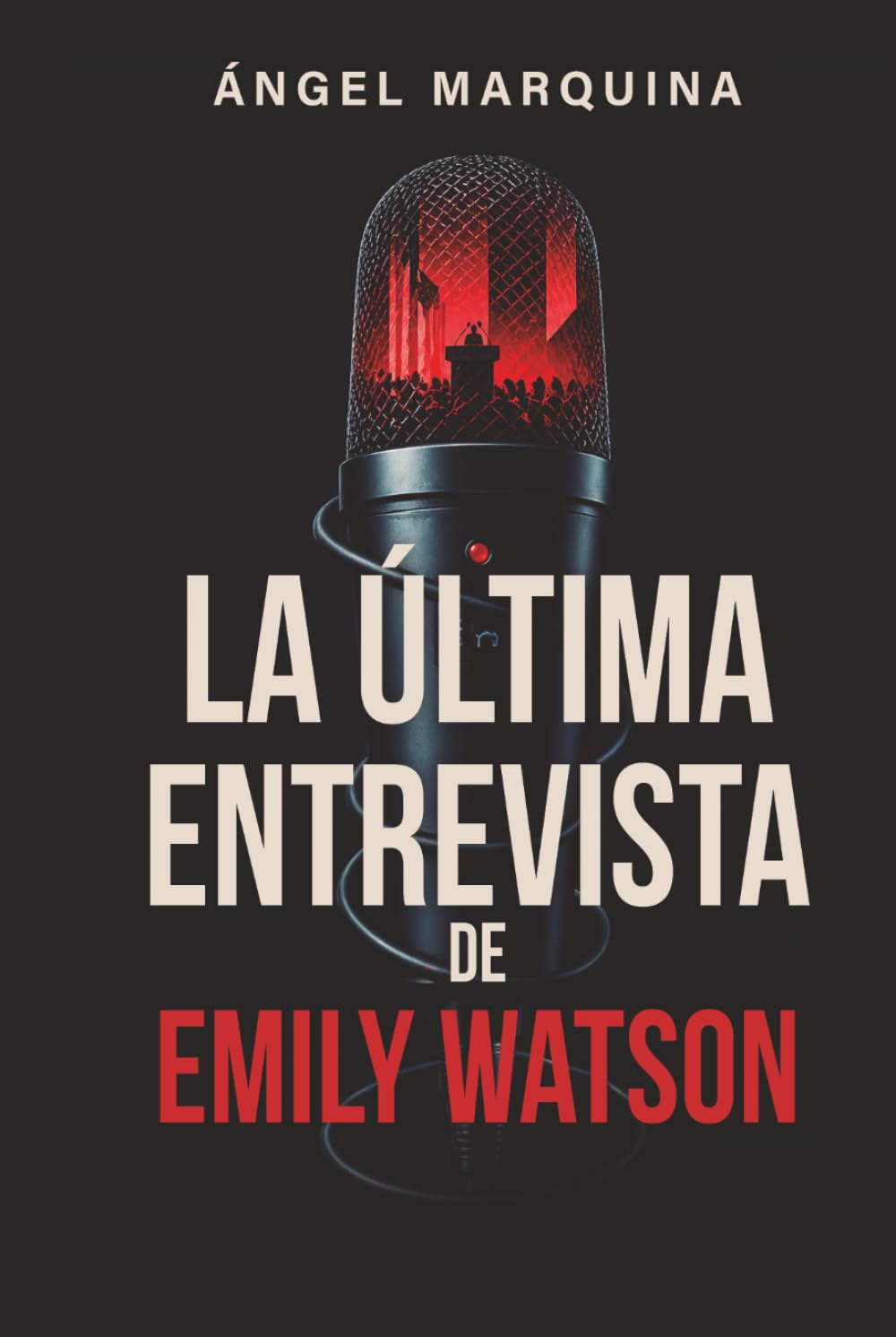 Libro: La última entrevista de Emily Watson: Thriller psicológico/político con final imposible. (Spanish Edition)
