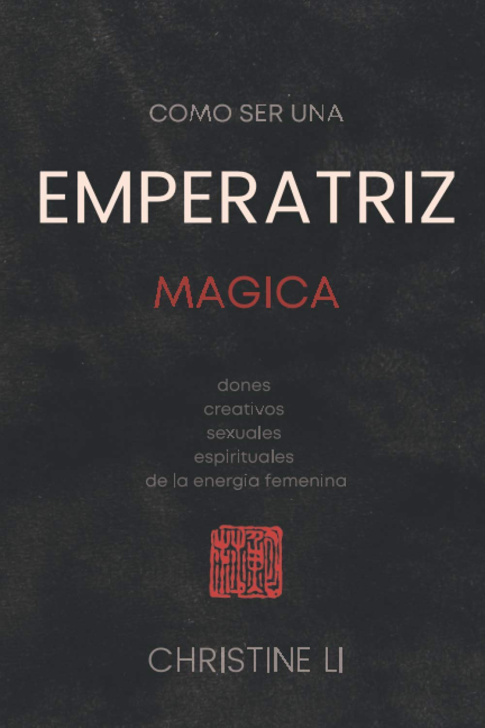 Libro: cómo ser una Emperatriz magica: dones creativos, sexuales, espirituales de la energia femenina