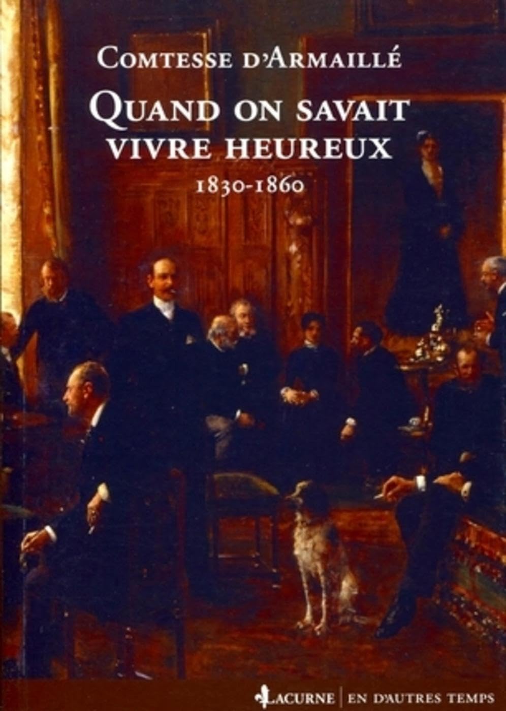 Libro: Quand on savait vivre heureux: 1830-1860.