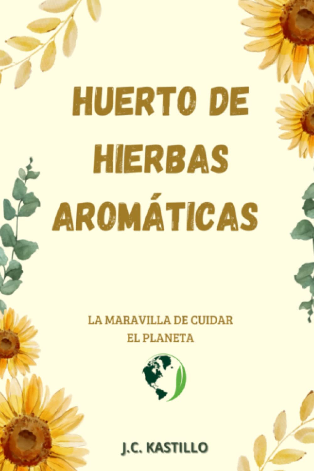 Libro: HUERTO DE PLANTAS AROMÁTICAS: MANUAL DE CULTIVO DE PLANTAS AROMÁTICAS Y MEDICINALES: 5 (GUÍA ECOLÓGICA Y AGRICULTURA SOSTENIBLE)