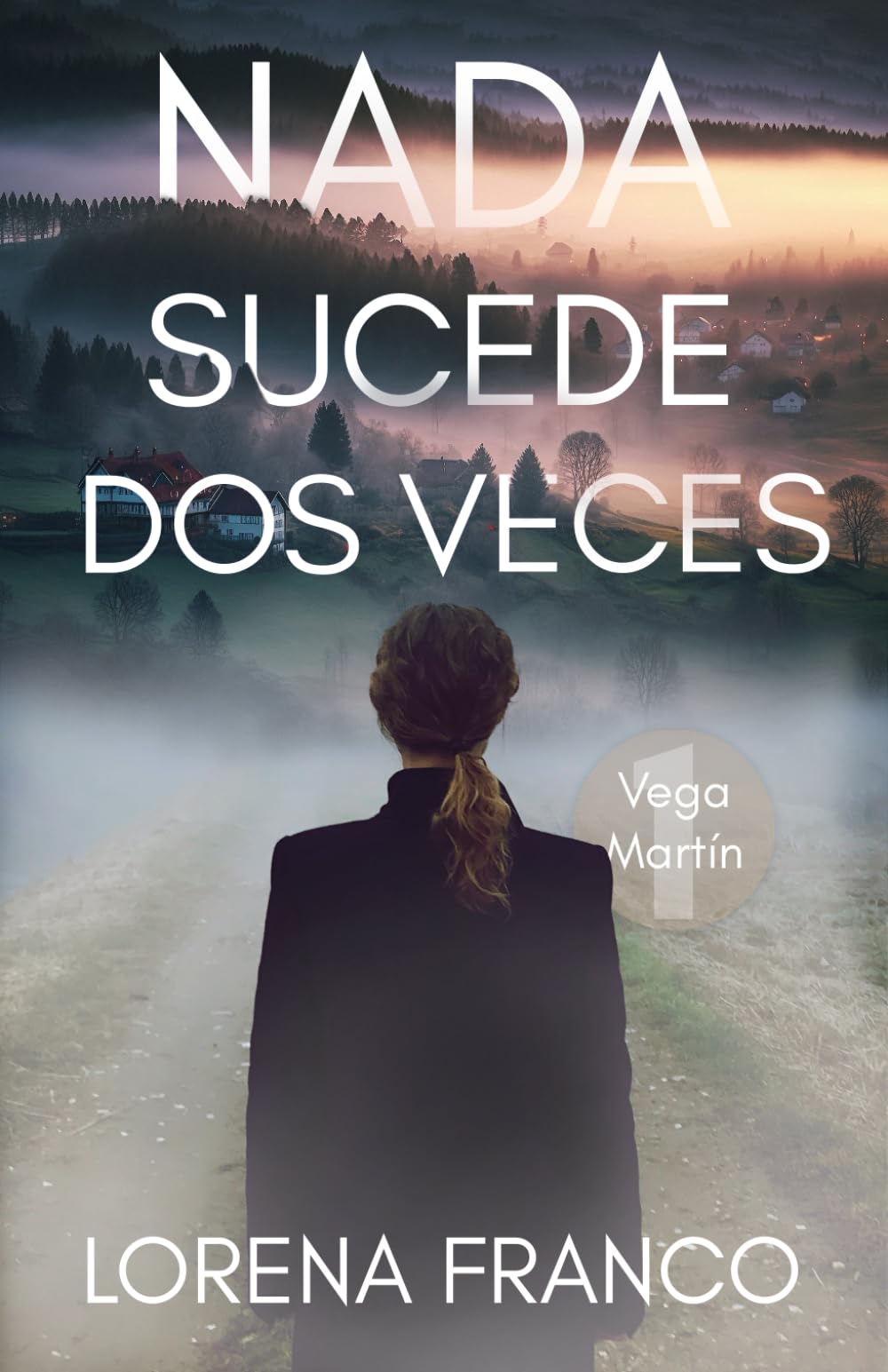 Libro: Nada sucede dos veces: Vega Martín 1 (Los casos de Vega Martín) (Spanish Edition)