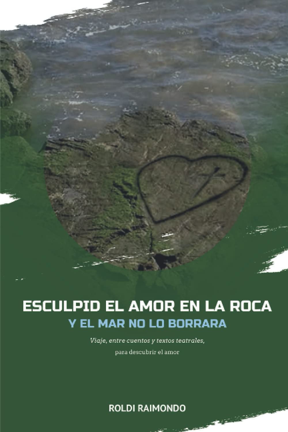 Libro: ESCULPID EL AMOR EN LA ROCA Y EL MAR NO LO BORRARÁ