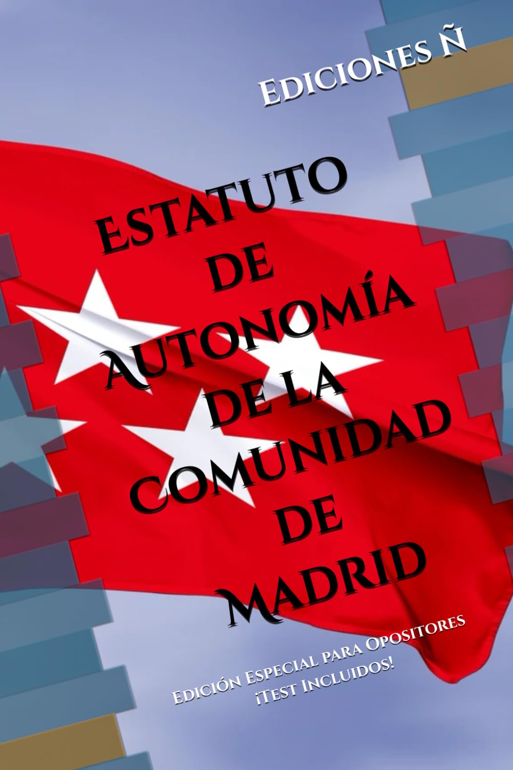 Libro: Estatuto de Autonomía de la Comunidad de Madrid: Edición Especial para Opositores, Test Incluidos
