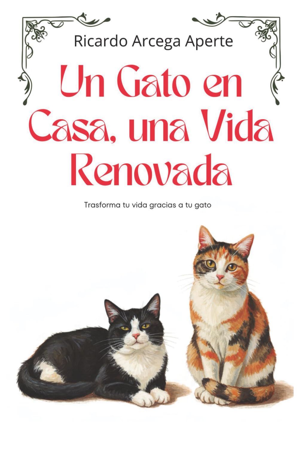 Libro: Un Gato en Casa, una Vida Renovada: Transforma tu vida gracias a tu gato (Mundo felino) (Spanish Edition)