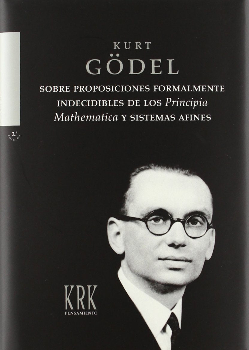 Libro: SOBRE PROPOSICIONES FORMALMENTE INDECIBLES DE LOS PRINCIPIA MATHEMATICA Y SISTEMAS AFINES