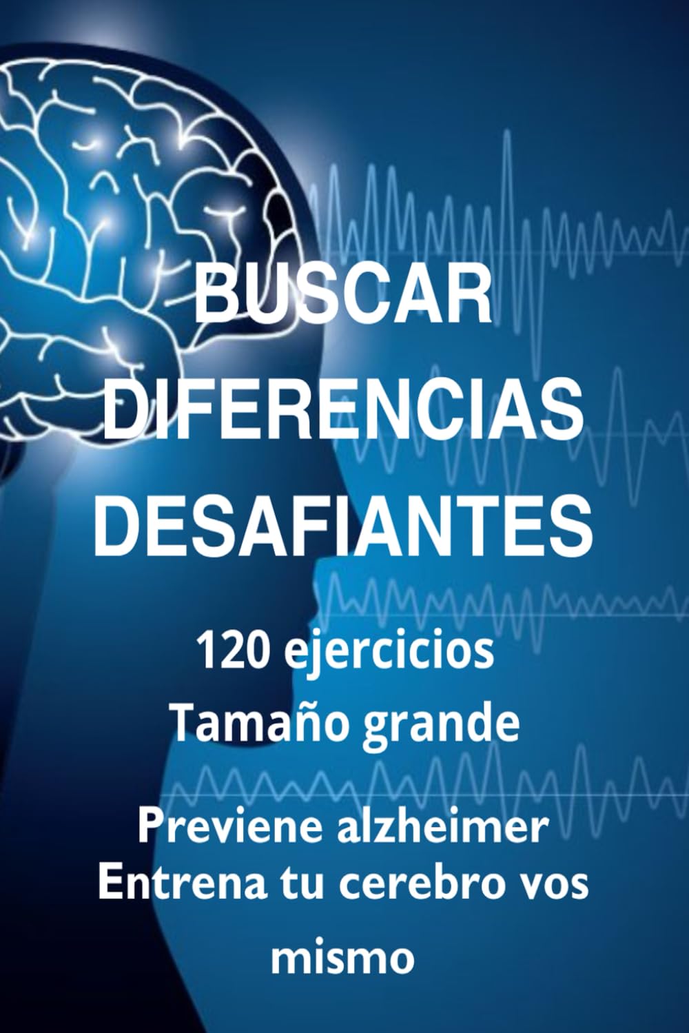 Libro: BUSCAR DIFERENCIAS DESAFIANTES: 120 ejercicios de buscar diferencias para ancianos y adultos mayores. Ejercicio mental que previene el alzheimer. Tamaño grande (Spanish Edition)