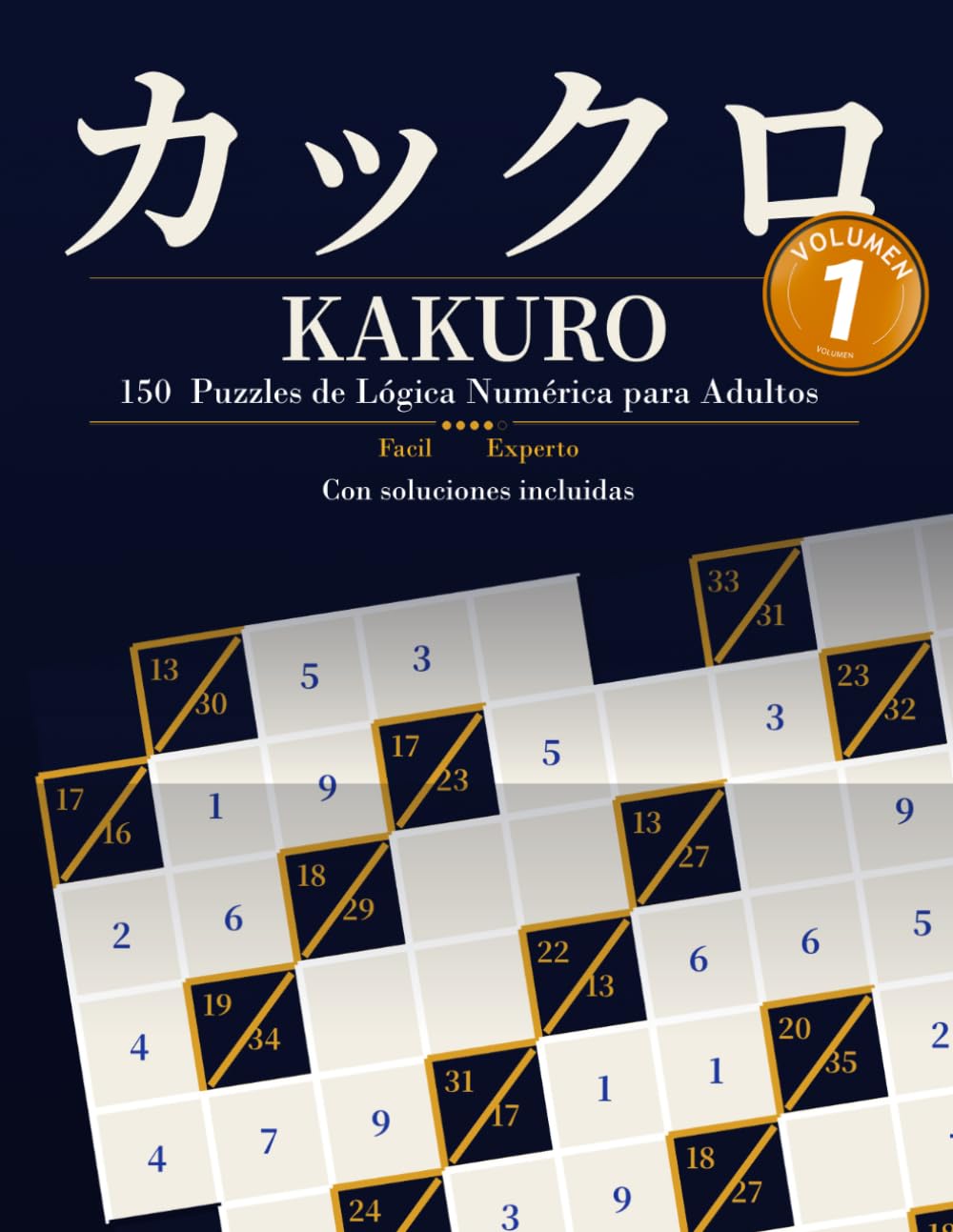 Libro: KAKURO: 150 Puzzles de Lógica Numérica para Adultos — Volumen 1 (KAKURO Puzzles en Español)