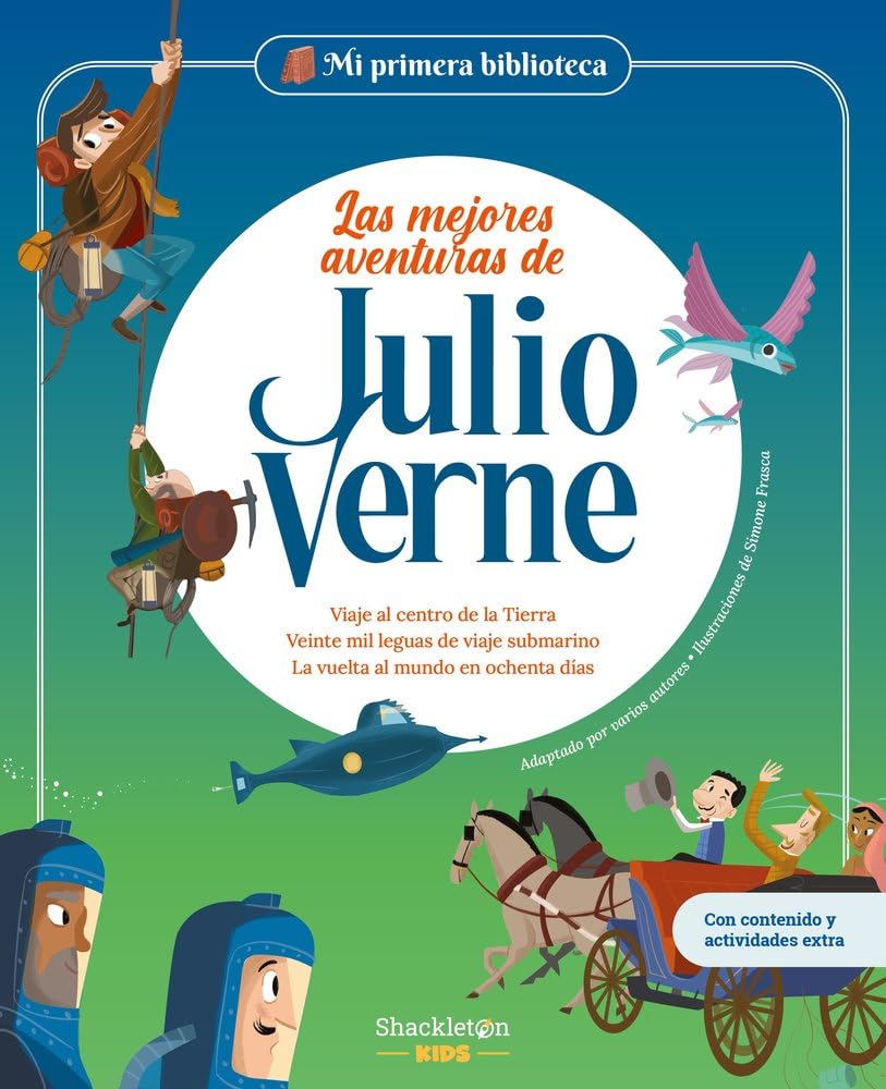 Las mejores aventuras de Julio Verne: Libro infantil con juegos y actividades extra | Los grandes clásicos de la historia de la literatura, convertidos en preciosos cuentos para niños y niñas