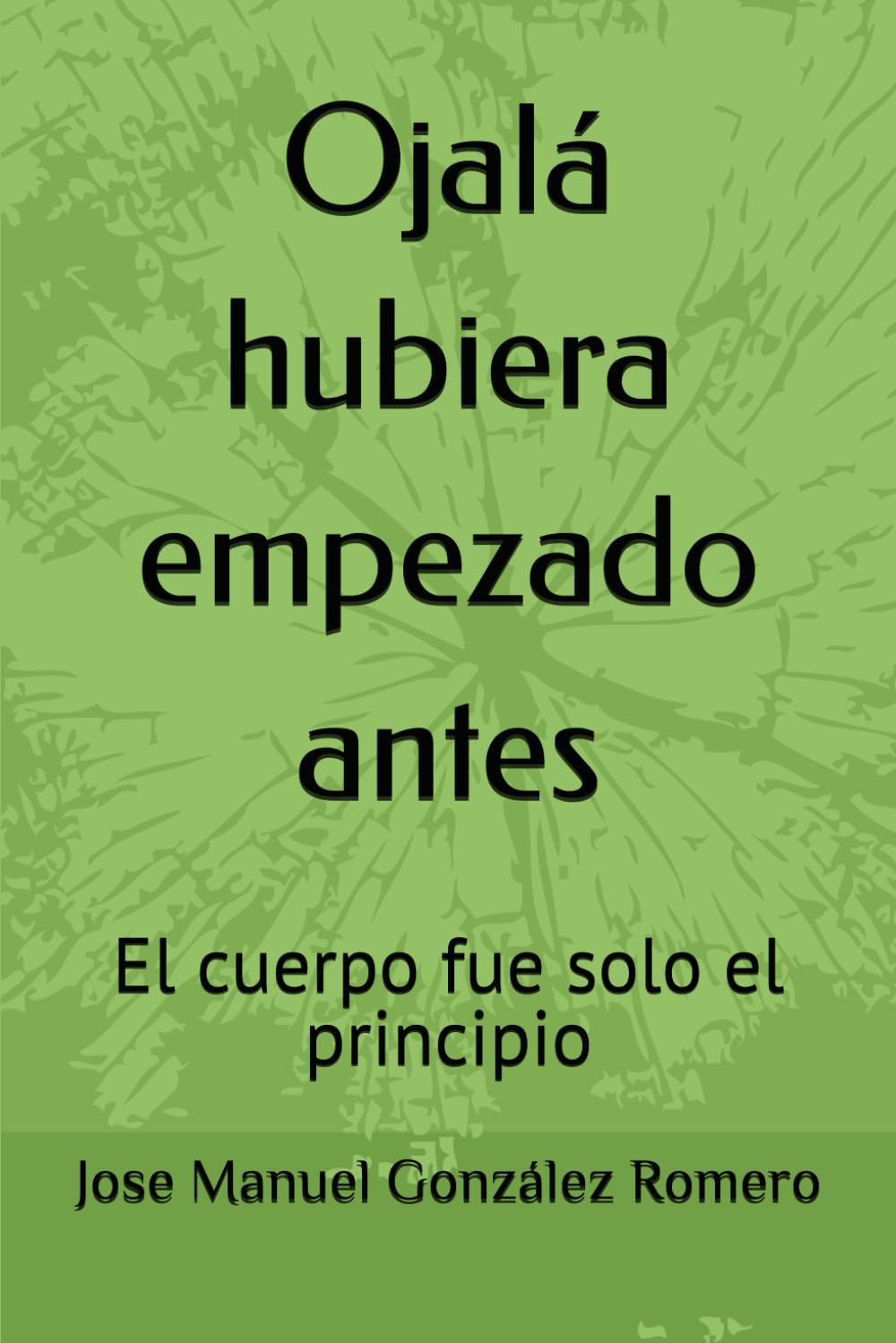 Libro: Ojalá hubiera empezado antes: El cuerpo fue solo el principio