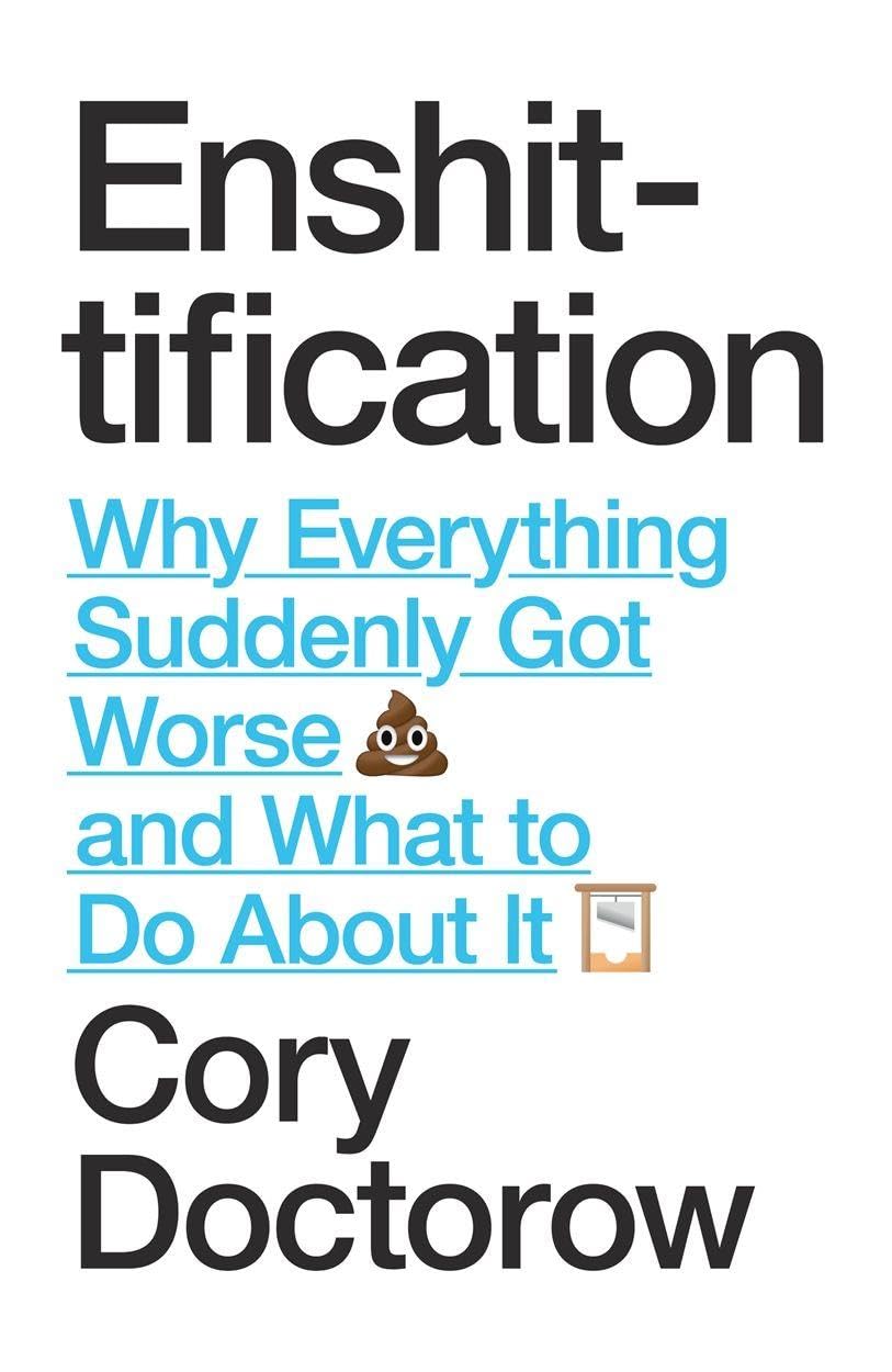 Libro: Enshittification: Why Everything Suddenly Got Worse and What To Do About It