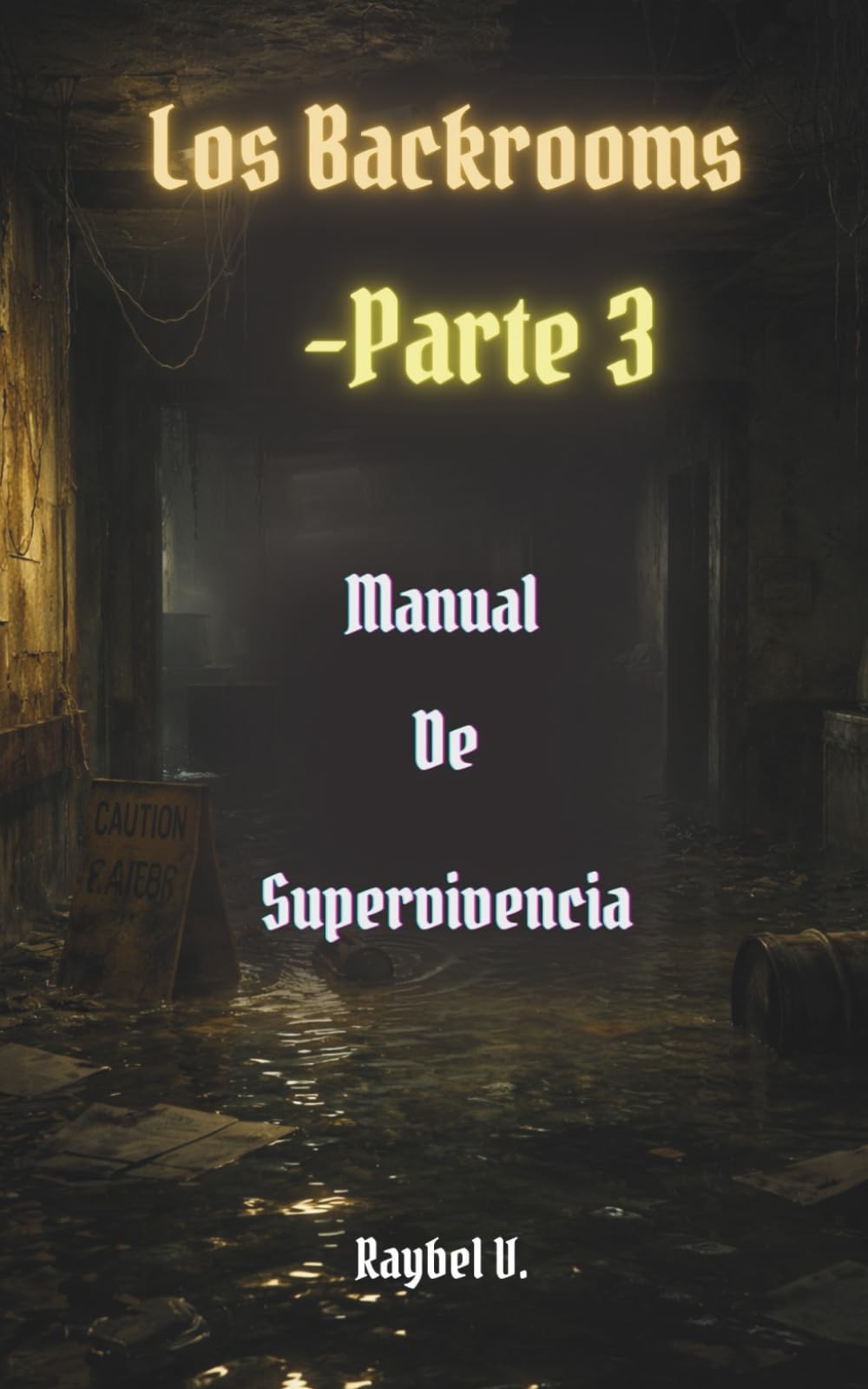 Libro: Los Backrooms: Manual de Supervivencia Parte 3 (Los Backrooms – Serie Completa Español) (Spanish Edition)