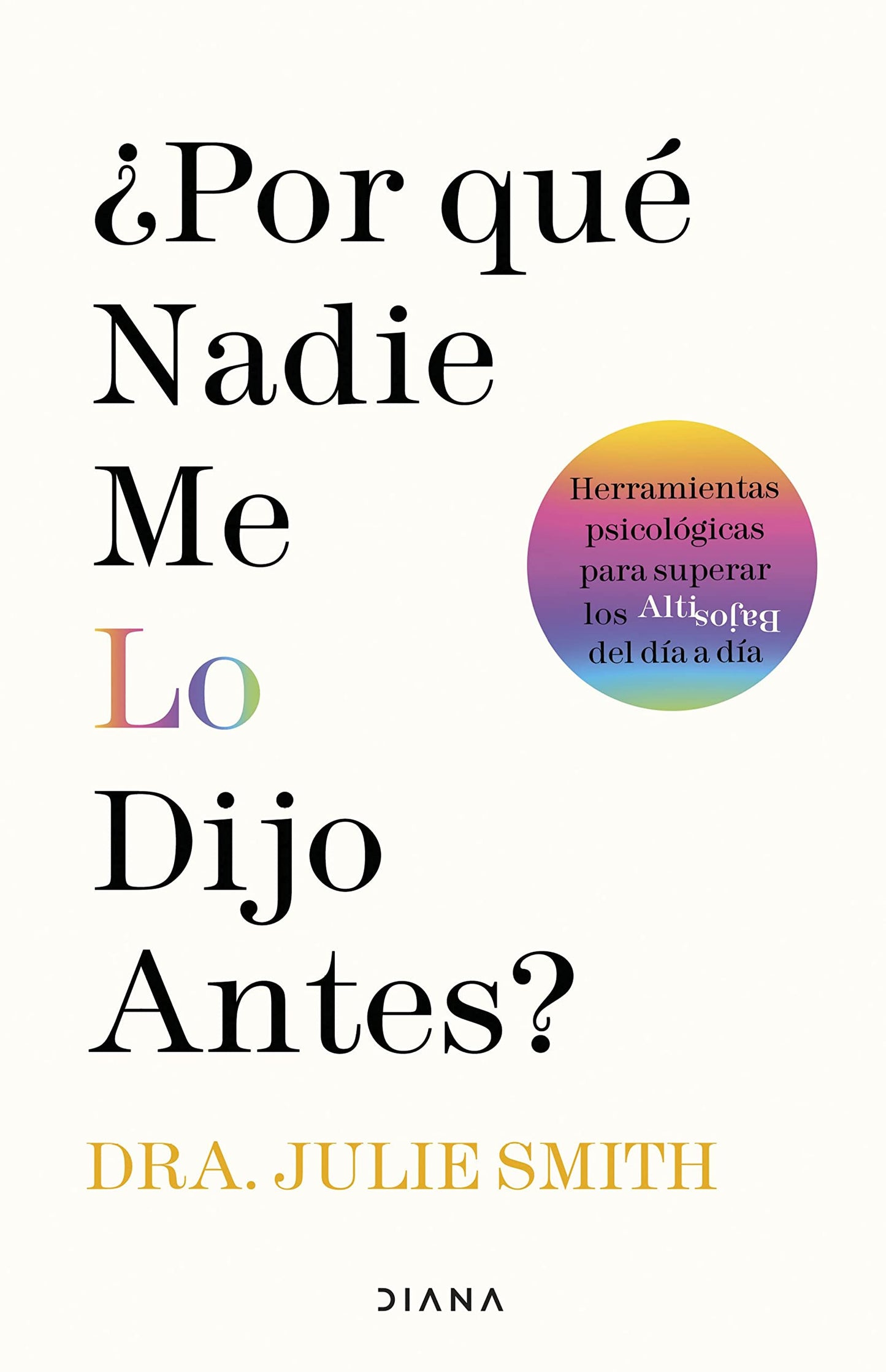 Libro: ¿Por qué nadie me lo dijo antes?: Herramientas psicológicas para superar los altibajos del día a día (Autoconocimiento)