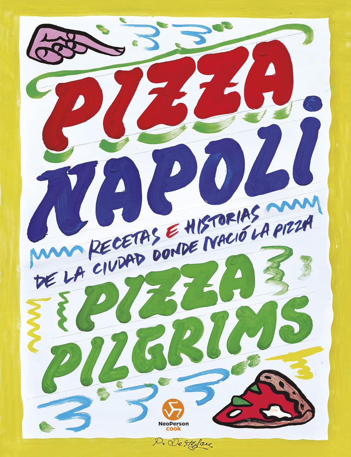 Libro: Pizza Napoli: Recetas e historias de la ciudad donde nació la pizza. (NeoPerson Cook)