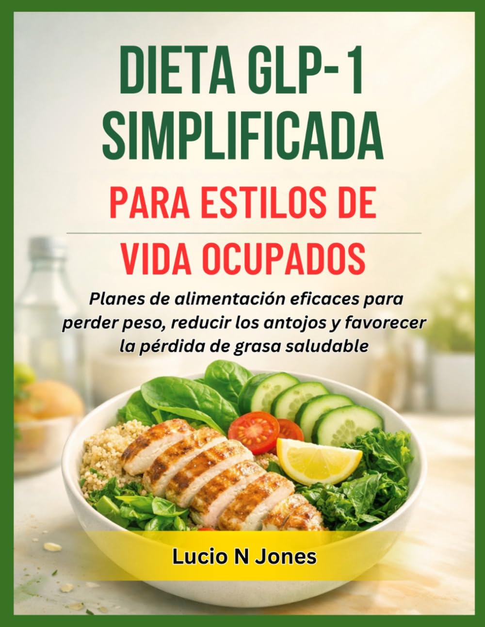 Libro: DIETA GLP-1 SIMPLIFICADA PARA ESTILOS DE VIDA OCUPADOS: Planes de alimentación eficaces para perder peso, reducir los antojos y favorecer la pérdida de grasa saludable (Spanish Edition)