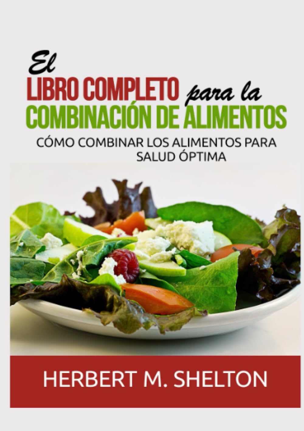 Libro: El libro completo para la combinación de Alimentos: Cómo combinar los alimentos para salud óptima (Spanish Edition)