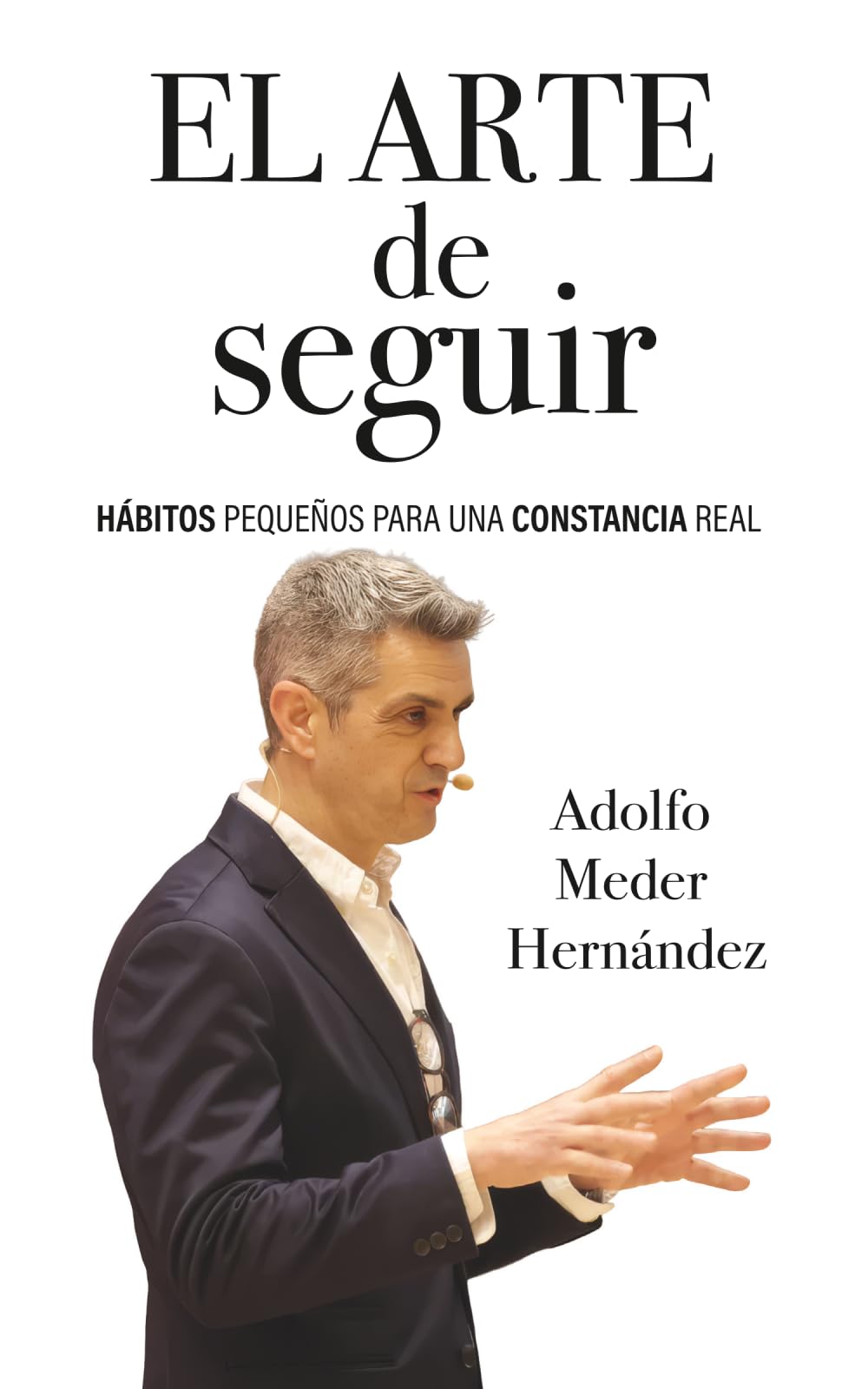 Libro: El arte de seguir: Hábitos pequeños para una constancia real