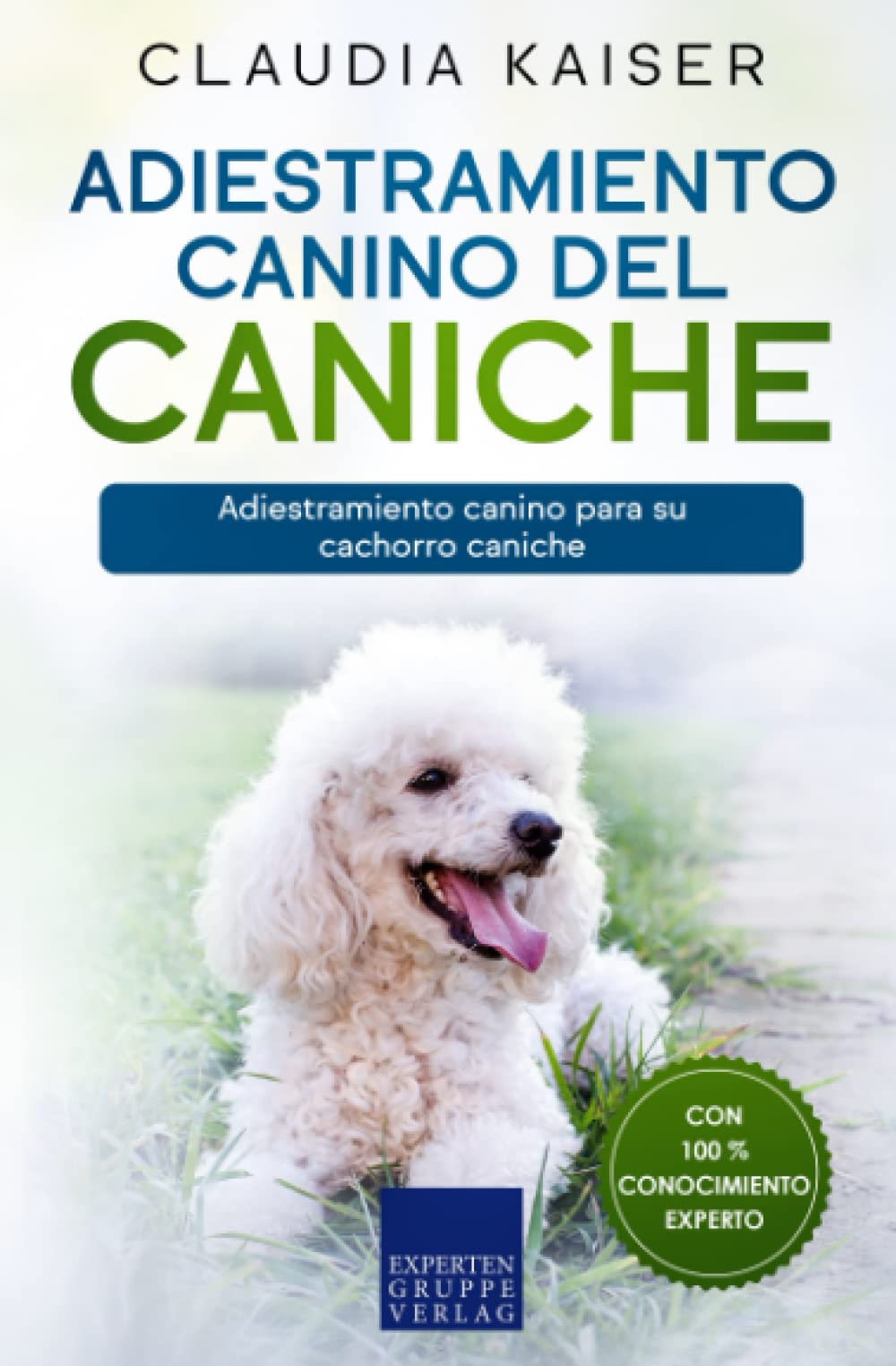Libro: Adiestramiento canino del caniche: Adiestramiento canino para su cachorro caniche