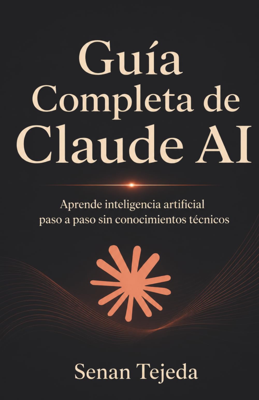 Libro: Guía Completa de Claude AI: Aprende inteligencia artificial paso a paso sin conocimientos técnicos