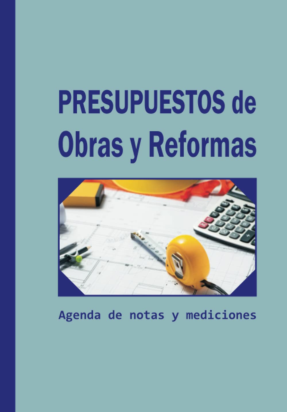 Libro: PRESUPUESTOS DE OBRAS Y REFORMAS: Agenda de notas y mediciones (Spanish Edition)