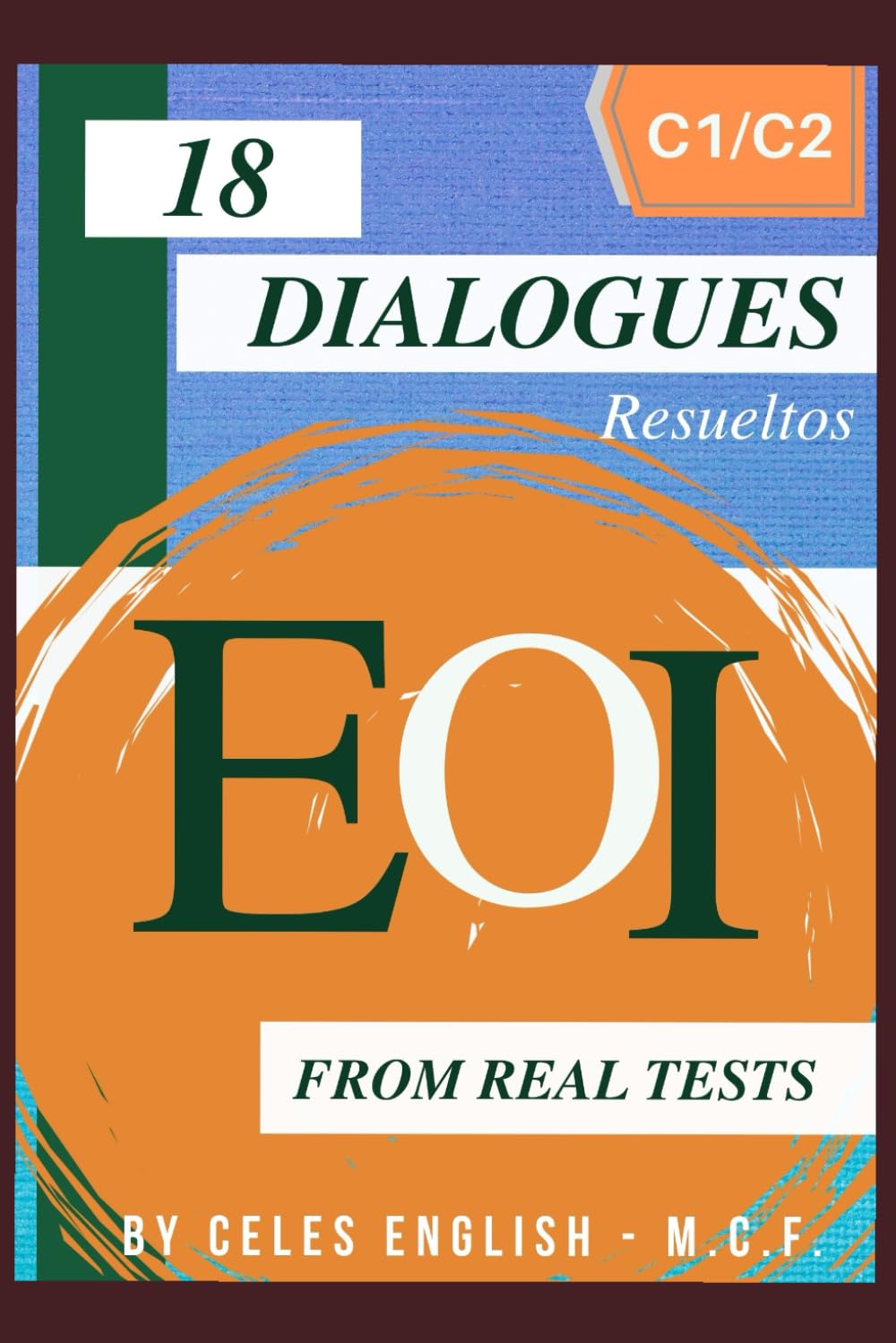 Libro: 18 MODELOS RESUELTOS DIALOGOS EOI C1/C2: INTERACTIONS FROM REAL TESTS (SERIE LIBROS PARA APROBAR LA EOI)