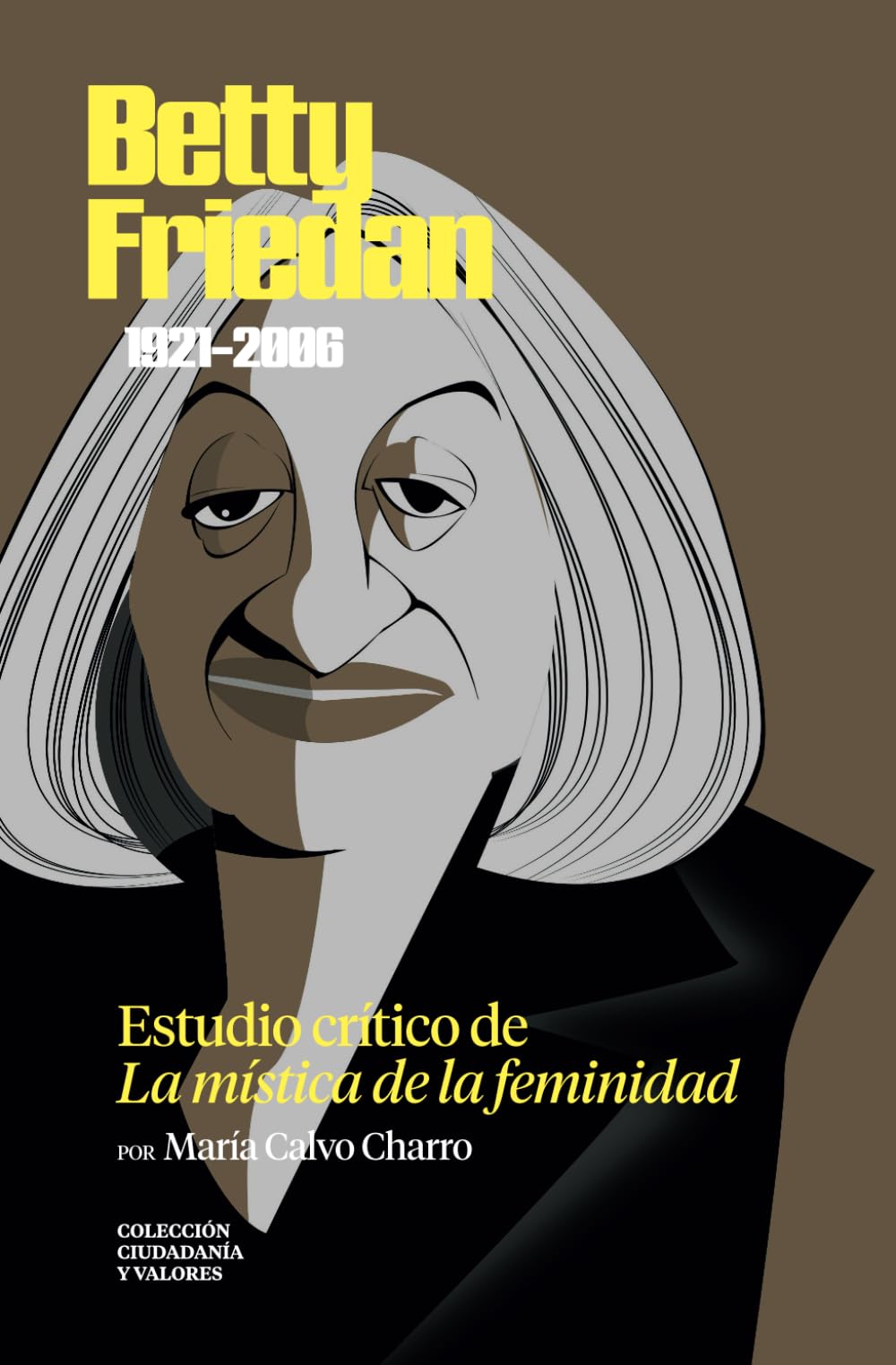Libro: Betty Friedan (1921-2006). Estudio crítico de «La mística de la feminidad» (Colección Ciudadanía y Valores. Una lectura crítica al pensamiento contemporáneo)