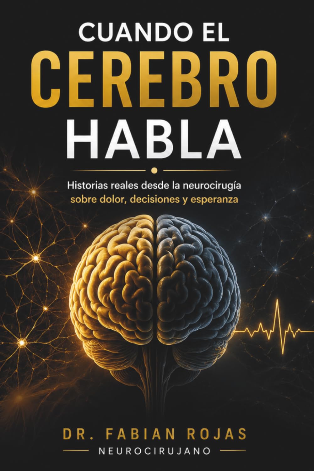 Libro: Cuando el cerebro habla: Historias reales desde la neurocirugía sobre dolor, decisiones y esperanza