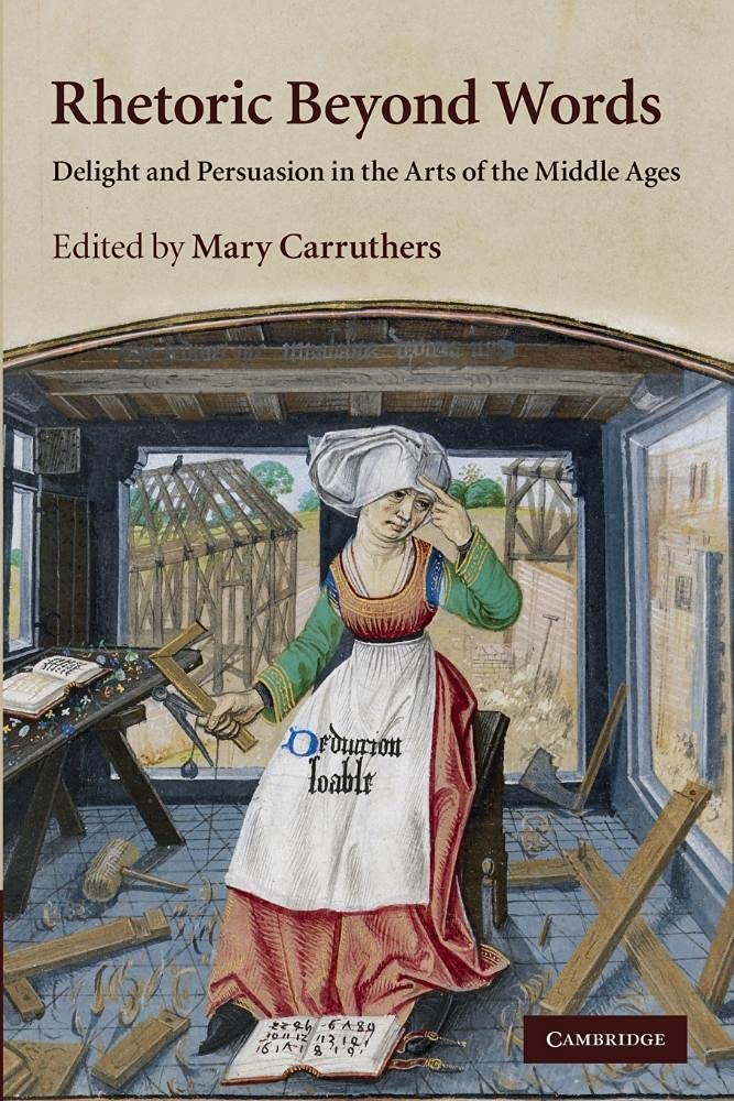 Libro: Rhetoric beyond Words: Delight And Persuasion In The Arts Of The Middle Ages: 78 (Cambridge Studies in Medieval Literature, Series Number 78)